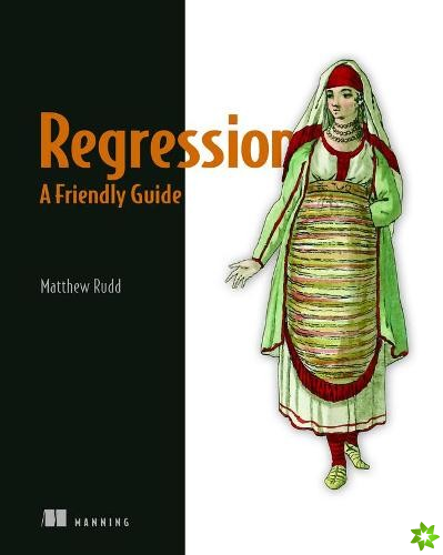 Regression, a Friendly Guide