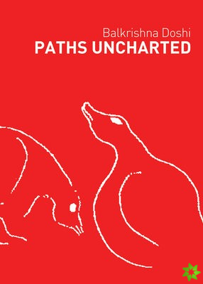 Paths Uncharted: Balkrishna Doshi