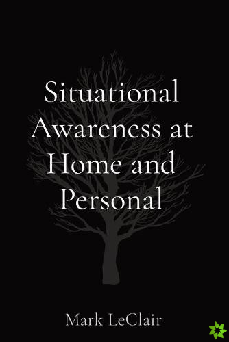 Situational Awareness at Home and Personal