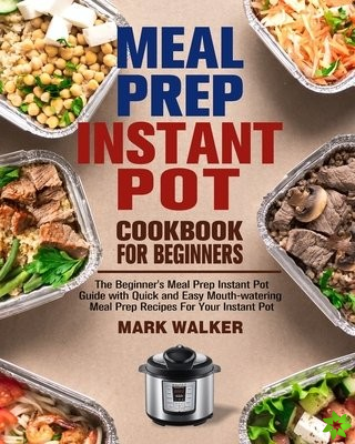 Meal Prep Instant Pot Cookbook for Beginners