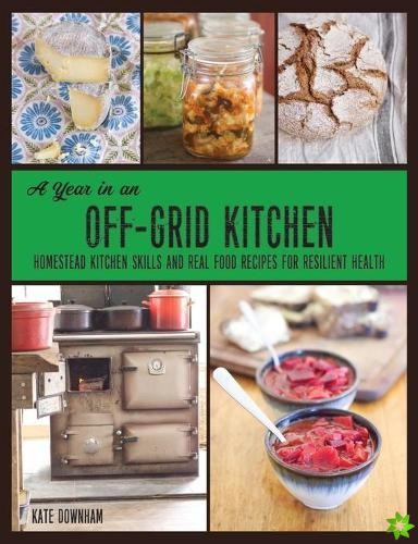 Year in an Off-Grid Kitchen
