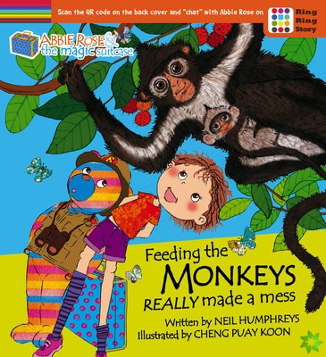 Abbie Rose and the Magic Suitcase: Feeding the Monkeys Really Made a Mess