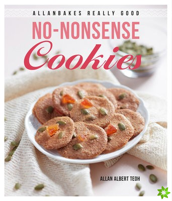 Allanbakes Really Good No-Nonsense Cookies