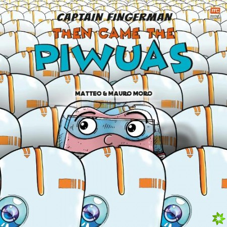 Captain Fingerman: Then Came the Piwuas