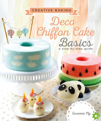 Creative Baking:  Deco Chiffon Cakes Basics