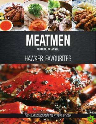 Meatmen Cooking Channel: Hawker Favourites