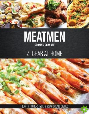 Meatmen Cooking Channel: Zi Char at Home