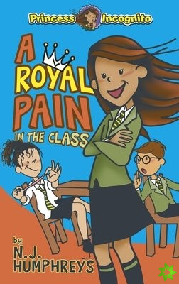 Princess Incognito: A Royal Pain in the Class