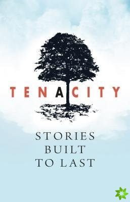 Tenacity: Stories Built to Last