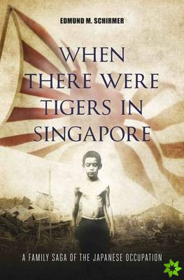When There Were Tigers in Singapore