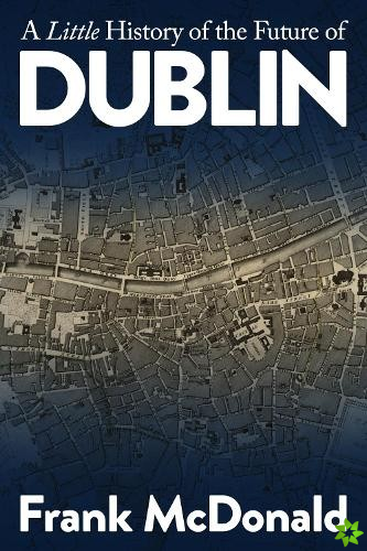 Little History of the Future of Dublin