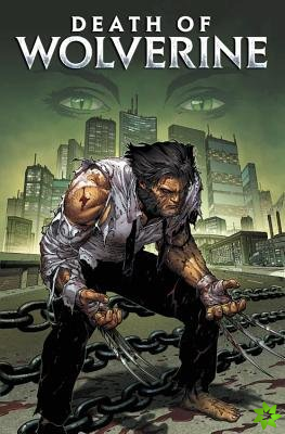 Death Of Wolverine: The Complete Collection