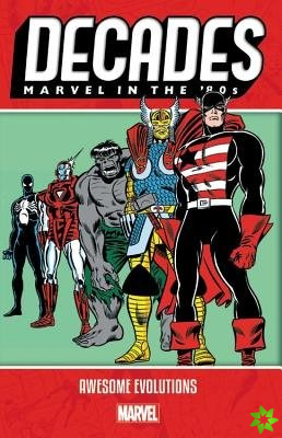 Decades: Marvel In The 80s - Awesome Evolutions