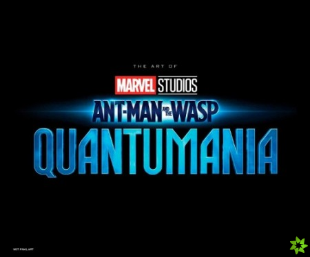 Marvel Studios' Ant-man & The Wasp: Quantumania - The Art Of The Movie