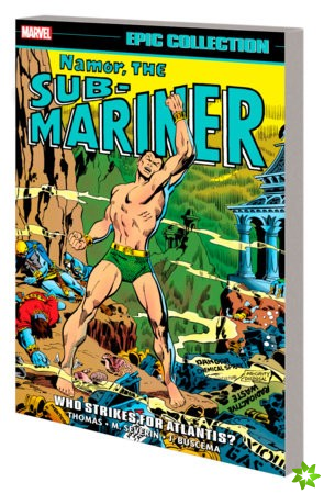 Namor, The Sub-Mariner Epic Collection: Who Strikes For Atlantis?