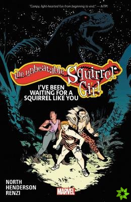 Unbeatable Squirrel Girl Vol. 7: I've Been Waiting For A Squirrel Like You