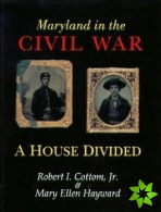 Maryland in the Civil War - A House Divided