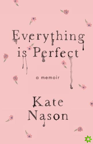 Everything is Perfect - A Memoir