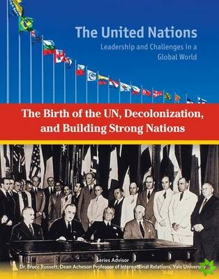 Birth of the UN Decolonization and Building Strong Nations