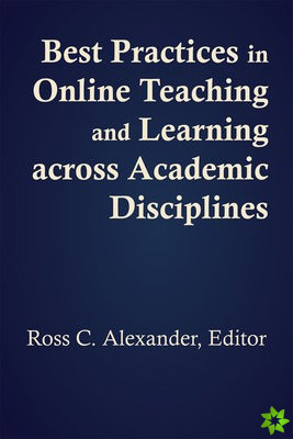 Best Practices in Online Teaching and Learning across Academic Disciplines
