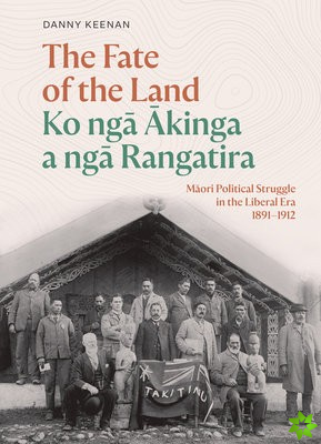 Fate of the Land Ko nga Akinga a nga Rangatira