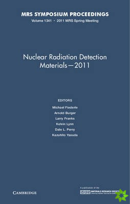 Nuclear Radiation Detection Materials - 2011: Volume 1341