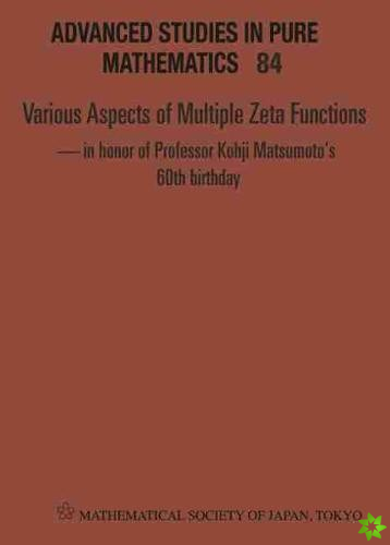 Various Aspects Of Multiple Zeta Functions - In Honor Of Professor Kohji Matsumoto's 60th Birthday - Proceedings Of The International Conference