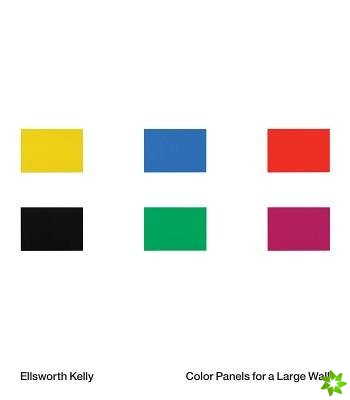 Ellsworth Kelly: Color Panels for a Large Wall