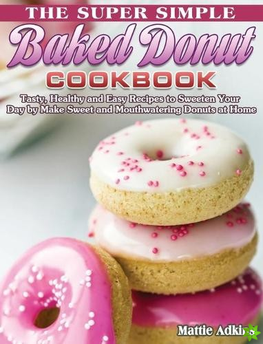 Super Simple Baked Donut Cookbook