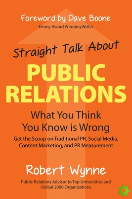 Straight Talk About Public Relations