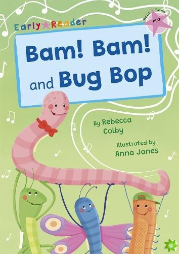 Bam! Bam! and Bug Bop