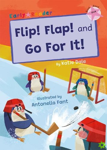 Flip! Flap! and Go For It!