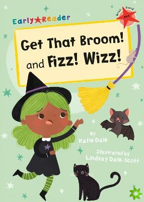 Get That Broom! and Fizz! Wizz!
