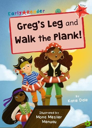 Greg's Leg and Walk the Plank!
