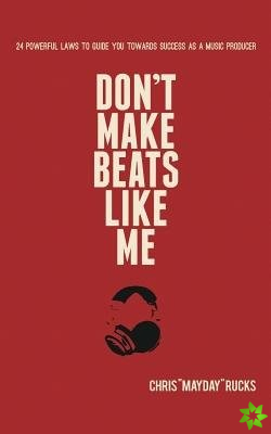 Don't Make Beats Like Me