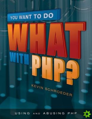You Want to Do What with PHP?