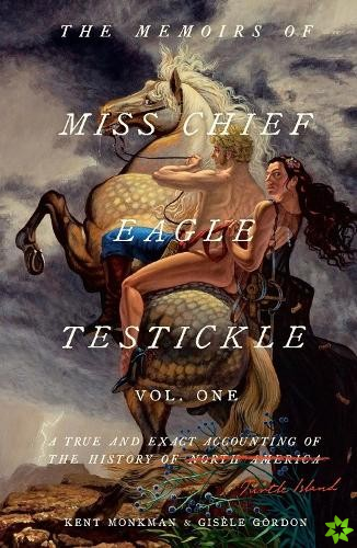 Memoirs Of Miss Chief Eagle Testickle: Vol. 1