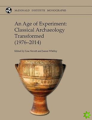 Age of Experiment: Classical Archaeology Transformed (1976-2014)