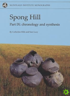 Spong Hill IX: Chronology and Synthesis