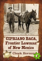 Cipriano Baca, Frontier Lawman of New Mexico