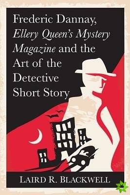 Frederick Dannay, Ellery Queens Mystery Magazine and the Art of the Detective Short Story