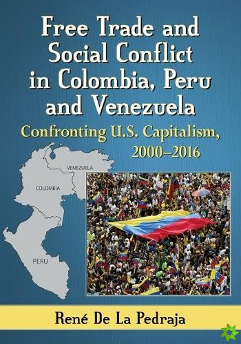 Free Trade and Social Conflict in Colombia, Peru and Venezuela
