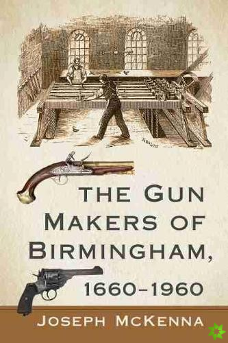Gun Makers of Birmingham, 1660-1960