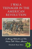 I Was a Teenager in the American Revolution