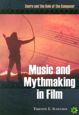Music and Mythmaking in Film