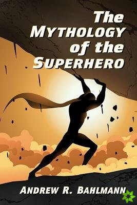 Mythology of the Superhero