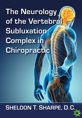 Neurology of the Vertebral Subluxation Complex in Chiropractic