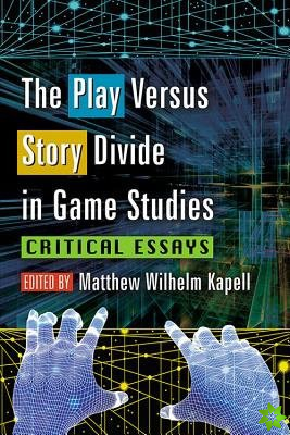 Play Versus Story Divide in Game Studies