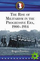 Rise of Militarism in the Progressive Era, 1900-1914