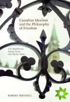 Canadian Idealism and the Philosophy of Freedom